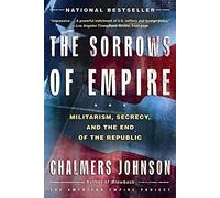 Sorrows of Empire: Militarism, Secrecy, and the End of the Republic