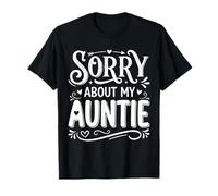 Sorry About My Auntie Family Relative Apparel Maglietta