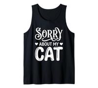 Sorry About My Cat Funny Feline Lover Pet Owner Canotta