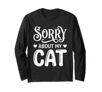 Sorry About My Cat Funny Feline Lover Pet Owner Maglia a Manica
