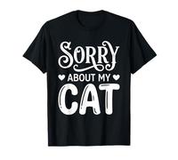 Sorry About My Cat Funny Feline Lover Pet Owner Maglietta