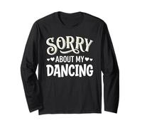 Sorry About My Dancing Funny Clumsy Dancer Maglia a Manica