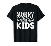 Sorry About My Kids Funny Parent Apology Maglietta