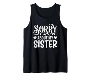 Sorry About My Sister Funny Sibling Humor Canotta
