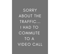 Sorry About the Traffic - I had to Commute to a Video Call
