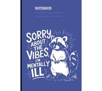 Sorry About The Vibes I’m Mentally Ill With Awkward Standing Raccoon On Blue Cover Gift For Everyone: Notebook