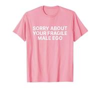 Sorry About Your Fragile Male Ego Shirt Y2k Slogan Maglietta
