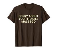 Sorry About Your Fragile Male Ego Shirt Y2k Slogan Maglietta