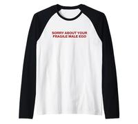 Sorry About Your Fragile Male Ego Y2k Aesthetic Maglia con Maniche Raglan