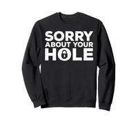 Sorry About Your Hole Felpa
