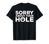 Sorry About Your Hole Maglietta