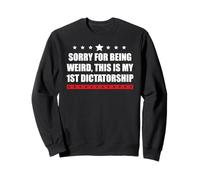 Sorry Being Weird My First Dictatorship PRO Democracy Resist Felpa