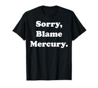 Sorry Blame Mercury Retrograde Fun Maglietta