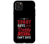 Sorry Boys Daddy Says Can't Date Figlia protettiva Custodia per iPhone 11 Pro Max