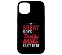 Sorry Boys Daddy Says Can't Date Figlia protettiva Custodia per iPhone 13