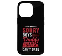 Sorry Boys Daddy Says Can't Date Figlia protettiva Custodia per iPhone 13 Pro