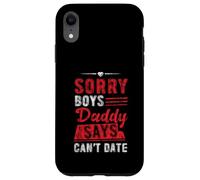 Sorry Boys Daddy Says Can't Date Figlia protettiva Custodia per iPhone XR