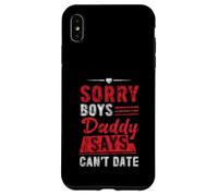 Sorry Boys Daddy Says Can't Date Figlia protettiva Custodia per iPhone XS Max