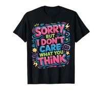 Sorry, But I Don't Care What You Think Sassy Mood - Maglietta