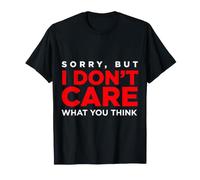 Sorry, But I Don't Care What You Think Sassy Mood - Maglietta