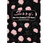 Sorry, But This Problem Is All Yours: End-of-Life Organizer Workbook for Easy Access to Essential Information After You're Gone