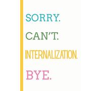 Sorry. Can’t. Internalization. Bye.: A Funny Teacher Journal for Educators Who Are “Reflecting” (a.k.a. Surviving Lesson Plan Internalization)