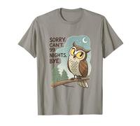 Sorry Can't 99 Nights Bye Owl Design Night Owl Humor Maglietta