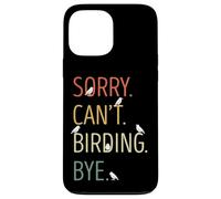 Sorry Can't Birding Bye Divertente Birdwatching Bird Nerd Custodia per iPhone 13 Pro Max