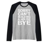 Sorry Can't Building A House Bye - Maglia con Maniche Raglan