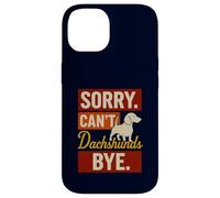 Sorry Can't Dachshunds Bye Wiener Dog Lover Funny Owner Custodia per iPhone 14