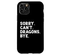 Sorry Cant Dragons Bye Funny Saying Fantasy Uomini Donne Bambini Custodia per iPhone 11 Pro