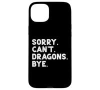 Sorry Cant Dragons Bye Funny Saying Fantasy Uomini Donne Bambini Custodia per iPhone 15 Plus
