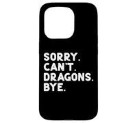 Sorry Cant Dragons Bye Funny Saying Fantasy Uomini Donne Bambini Custodia per iPhone 15 Pro