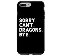 Sorry Cant Dragons Bye Funny Saying Fantasy Uomini Donne Bambini Custodia per iPhone 7 Plus/8 Plus