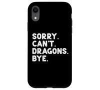 Sorry Cant Dragons Bye Funny Saying Fantasy Uomini Donne Bambini Custodia per iPhone XR