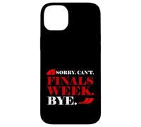 Sorry Can't Finals Week Bye Student Stress Busy Exam Custodia per iPhone 14 Plus