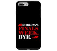 Sorry Can't Finals Week Bye Student Stress Busy Exam Custodia per iPhone 7 Plus/8 Plus