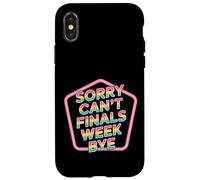Sorry Can't Finals Week Bye Student Stress Busy Exam - Custodia per iPhone X/XS