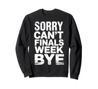 Sorry Can't Finals Week Bye Student Stress Busy Exam - Felpa