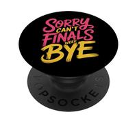 Sorry Can't Finals Week Bye Student Stress Busy Exam |- PopSockets PopGrip Adesivo
