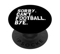 Sorry Can't Football Bye Funny Football Player Mens Football Football PopSockets PopGrip Adesivo