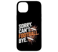 Sorry Can't Football Bye Funny Saying Custodia per iPhone 14 Plus