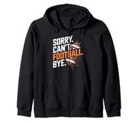 Sorry Can't Football Bye Funny Saying Felpa con Cappuccio