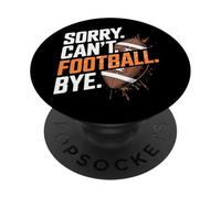 Sorry Can't Football Bye Funny Saying PopSockets PopGrip Adesivo
