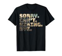 Sorry Can't Hiking Bye Mountain Lover Outdoor Trekker Maglietta