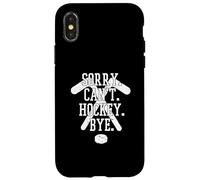 Sorry Can't Hockey Bye - Hockey divertente Custodia per iPhone X/XS