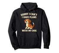 Sorry Can't I Have Plans with My Dog Funny Pet Lover Felpa con Cappuccio