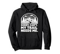 Sorry Can't My Trail Needs Me Divertente Escursionismo Trekking Campeggio Felpa con Cappuccio