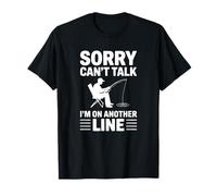 Sorry Can't Talk I'm On Another Line - Pesca Divertente Maglietta