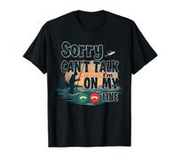 Sorry Can't Talk Pesca Umorismo per i Pescatori all'aperto Maglietta